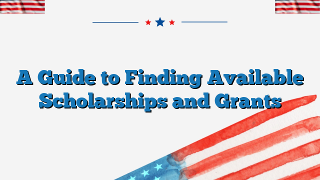 A Guide to Finding Available Scholarships and Grants