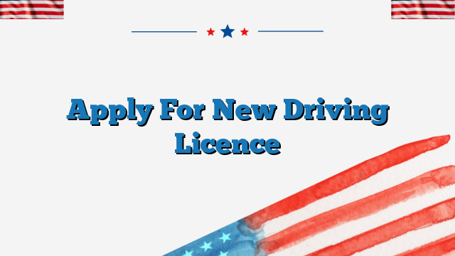 Apply For New Driving Licence