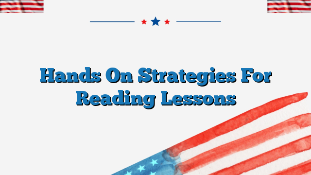 Hands On Strategies For Reading Lessons