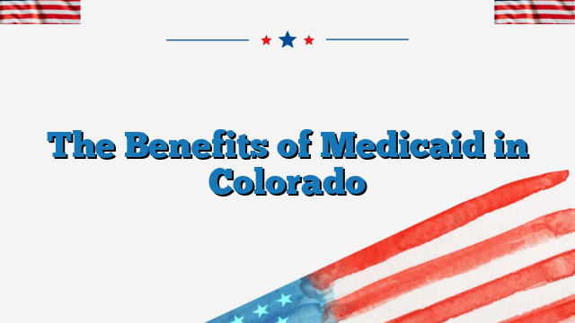 The Benefits of Medicaid in Colorado